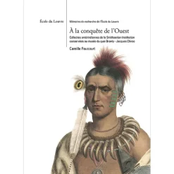 Hot Boutiques de musées À la conquête de l'Ouest - Collectes amérindiennes de la Smithsonian Institution conservées au musée du quai Branly - Jacques Chirac