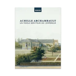 Discount Boutiques de musées Achille Archambault, un fidèle serviteur de l'Empereur - Catalogue d'exposition