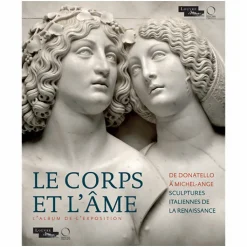 Online Boutiques de musées Album de l'exposition Le Corps et l'Âme De Donatello à Michel-Ange. Sculptures italiennes de la Renaissance