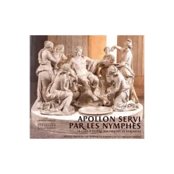 Boutiques de musées Guides De Musées-Apollon servi par les nymphes - Le chef-d'œuvre des jardins de Versailles