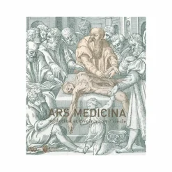 Boutiques de musées Catalogues D'Exposition-Ars Medicina Médecine et savoir au XVIe siècle - Catalogue d'exposition
