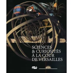 Boutiques de musées Catalogues D'Exposition-Catalogue de l'exposition Sciences et curiosités à la Cour de Versailles