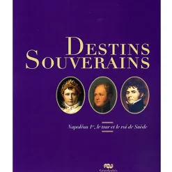 Boutiques de musées Catalogues D'Exposition-Catalogue d'exposition Destins souverains - Napoléon Ier, le tsar et le roi de Suède