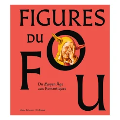 Boutiques de musées Catalogues D'Exposition-Catalogue d'exposition Figures du fou Du Moyen Âge aux romantiques