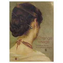 Boutiques de musées Catalogue d'exposition Étrange visage - Portraits et figures de la collection Magnin