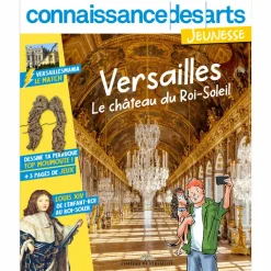 Online Boutiques de musées Connaissance des arts Jeunesse Hors-série / Versailles Le château du Roi-Soleil