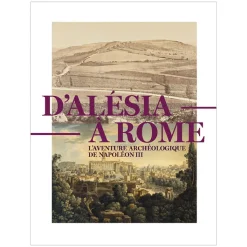 Boutiques de musées D'Alésia à Rome. L'aventure archéologique de Napoléon III - Catalogue d'exposition