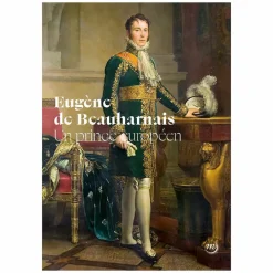 Online Boutiques de musées Eugène de Beauharnais. Un prince européen - Catalogue d'exposition
