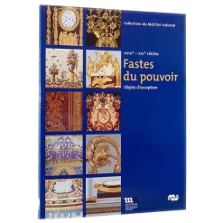 Boutiques de musées Catalogues D'Exposition-Fastes du pouvoir - Objets d'exception XVIIIe - XIXe siècles