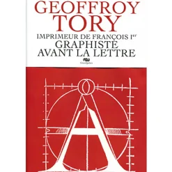 Outlet Boutiques de musées Geoffroy Tory, imprimeur de François Ier. Graphiste avant la lettre