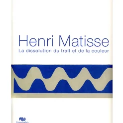 Boutiques de musées Monographies|Catalogues D'Exposition-Henri Matisse - La dissolution du trait et de la couleur