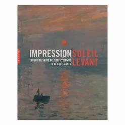 Boutiques de musées Catalogues D'Exposition-Impression soleil levant. L'histoire vraie du chef-d'œuvre de Claude Monet - Catalogue d'exposition