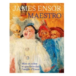 Boutiques de musées Catalogues D'Exposition-James Ensor. Maestro - Mise en scène et spectacle dans l'œuvre d'Ensor - Catalogue de l'exposition