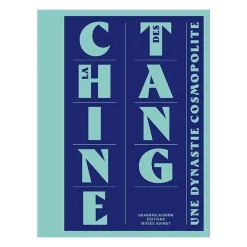 Boutiques de musées Catalogues D'Exposition-La Chine des Tang - Une dynastie cosmopolite - Catalogue de l'exposition