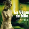 Boutiques de musées Livres D'Art-La Vénus de Milo Un mythe