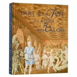 Outlet Boutiques de musées L'art de la fête à la cour des Valois - Catalogue d'exposition