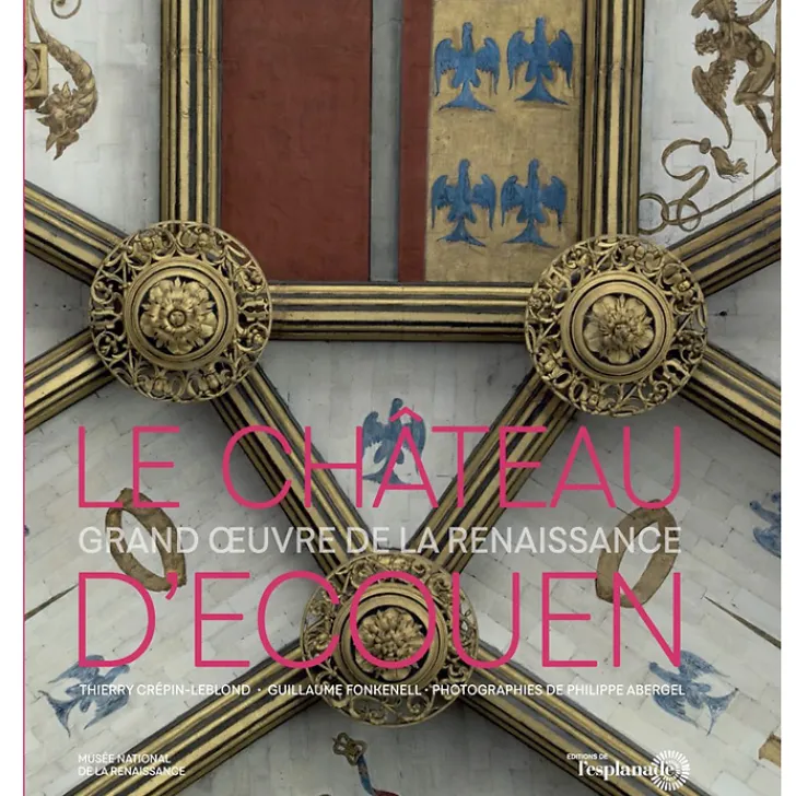 Clearance Boutiques de musées Le château d'Ecouen - Grand œuvre de la Renaissance