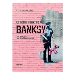 Boutiques de musées Le monde perdu de Banksy - Sur les traces des œuvres disparues