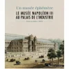 Boutiques de musées Livres D'Art-Le musée Napoléon III au palais de l'Industrie - Un musée éphémère