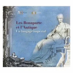 Boutiques de musées Catalogues D'Exposition-Les Bonaparte et l'Antique. Un langage impérial - Catalogue d'exposition