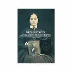 Best Boutiques de musées L'image révélée. L'invention de la photographie - Découvertes Gallimard (n° 414)