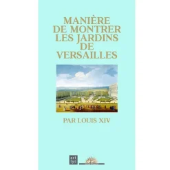 Online Boutiques de musées Manière de montrer les jardins de Versailles par Louis XIV