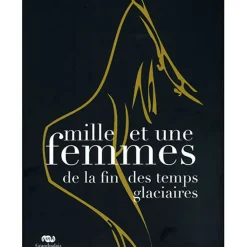 New Boutiques de musées Mille et une femmes de la fin des temps glaciaires