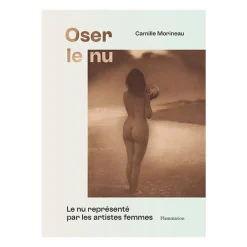 Boutiques de musées Livres D'Art-Oser le nu - Le nu représenté par les artistes femmes