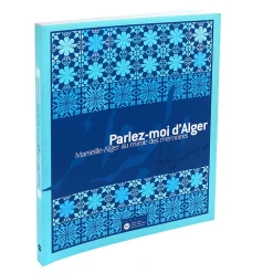 Boutiques de musées Catalogues D'Exposition-Parlez-moi d'Alger - Marseille-Alger au miroir des mémoires