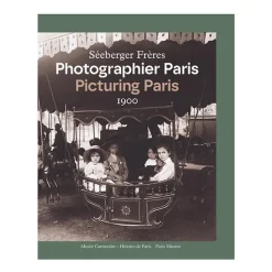 Outlet Boutiques de musées Photographier Paris : Séeberger Frères - Catalogue d'exposition