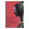 Boutiques de musées Catalogues D'Exposition-Rois et reines d'Afrique. Formes et figures du pouvoir - Catalogue d'exposition