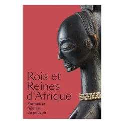 Boutiques de musées Catalogues D'Exposition-Rois et reines d'Afrique. Formes et figures du pouvoir - Catalogue d'exposition
