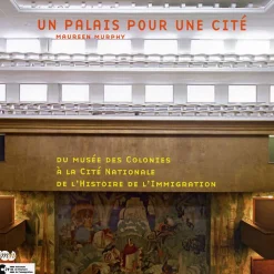 Boutiques de musées Un palais pour une cité - Du musée des colonies à la cité nationale de l'histoire de l'immigration