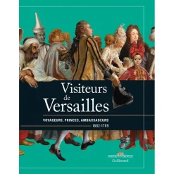 Sale Boutiques de musées Visiteurs de Versailles. Voyageurs, princes, ambassadeurs 1682-1789